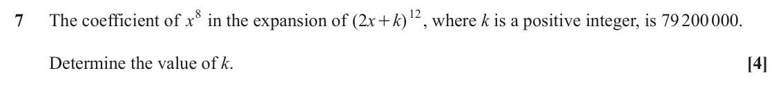 June 2023 Paper 2, question 7: The coefficient of x8 in the expansion of ( 12 7 2 x k ) , where k is a positive integer, is 79 200 000. + Determine the value of k. [4]