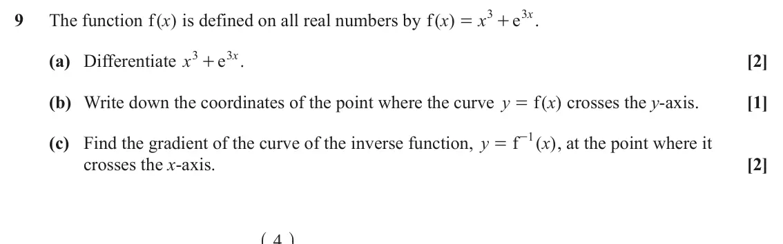 June 2025 Paper 3, question 9: 3 x 9 The function ( ) f x is defined on all real numbers by ( ) f x x e . = + 3 3 x (a) Differentiate x e . [2] + (b) Write down the coordinates of the point w
