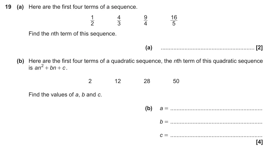 June 2017 Paper 4, question 19: (a) Here are the first four terms of a sequence. 1 4 9 16 2 3 4 5 Find the nth term of this sequence. (a) (b) Here are the first four terms of a quadratic seque