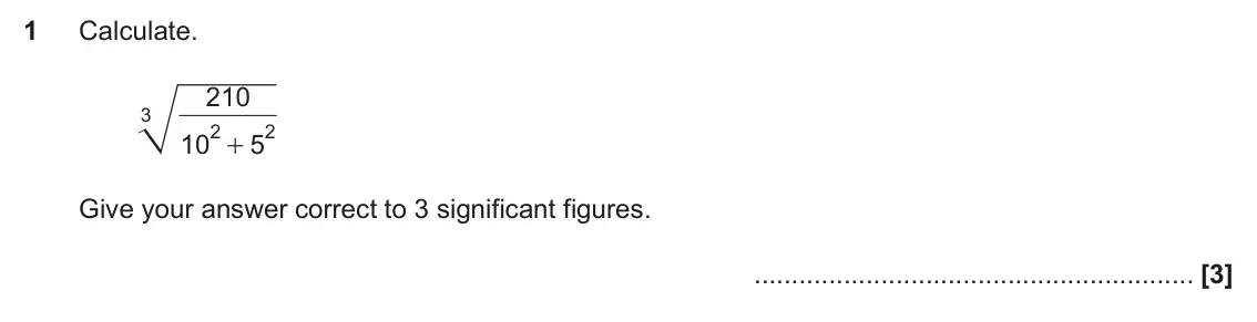 June 2019 Paper 4, question 1: Calculate. 210 3 2 2 10 5 + Give your answer correct to 3 significant figures.