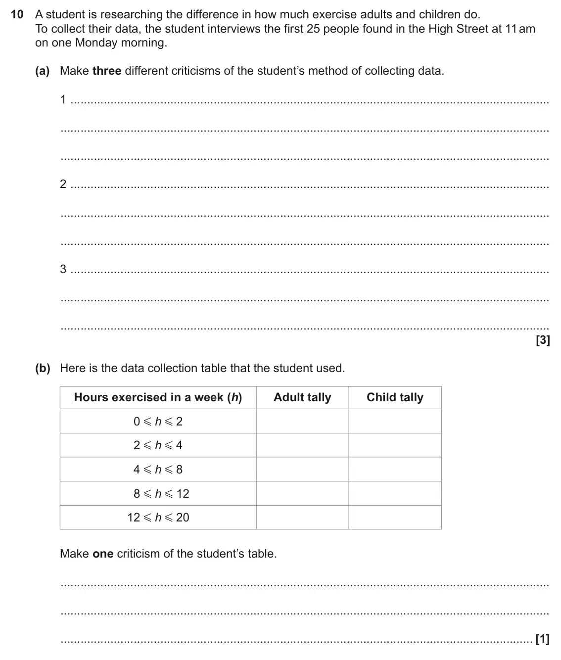 June 2022 Paper 4, question 10: A student is researching the difference in how much exercise adults and children do. To collect their data, the student interviews the first 25 people found in