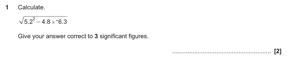 June 2023 Paper 4, question 1: Calculate. 2 - 5 2 . 4 8 . 6 3 . - # Give your answer correct to 3 significant figures.