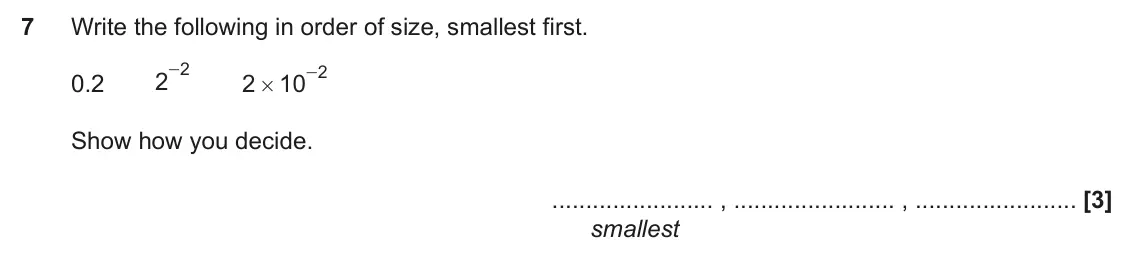 June 2024 Paper 4, question 7: Write the following in order of size, smallest first. 2 - 2 2 - 0.2 2 10 # Show how you decide. , , smallest