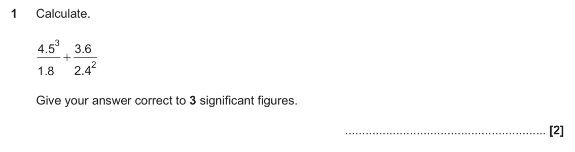 June 2025 Paper 4, question 1: Calculate. 3 4 5 . 3 6 . + 2 1 8 . 2 4 . Give your answer correct to 3 significant figures.