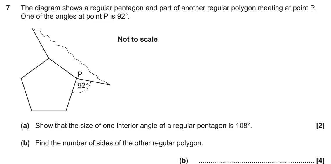 June 2025 Paper 4, question 7: T he diagram shows a regular pentagon and part of another regular polygon meeting at point P. One of the angles at point P is 92°. Not to scale P 92° (a) Show t