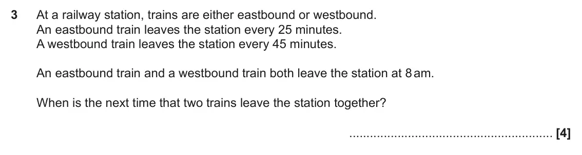 November 2019 Paper 4, question 3: At a railway station, trains are either eastbound or westbound. An eastbound train leaves the station every 25 minutes. A westbound train leaves the station eve