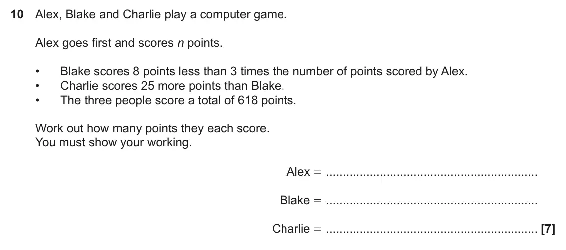 November 2021 Paper 4, question 10: Alex, Blake and Charlie play a computer game. Alex goes first and scores n points. • Blake scores 8 points less than 3 times the number of points scored by Alex