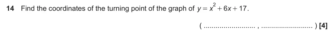 November 2021 Paper 4, question 14: Find the coordinates of the turning point of the graph of y 6 17 . x x = + + ( , )
