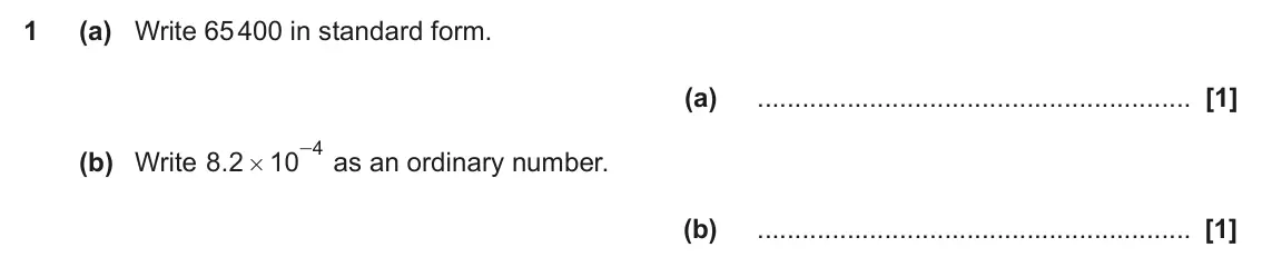 November 2022 Paper 4, question 1: (a) Write 65 400 in standard form. (a) 4 - as an ordinary number. (b) Write . 8 2 10 # (b)