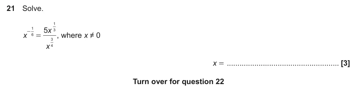 November 2023 Paper 4, question 21: Solve. 1 5 x 1 3 - x , where x ≠ 0 = 6 3 x 4 x = for question 22