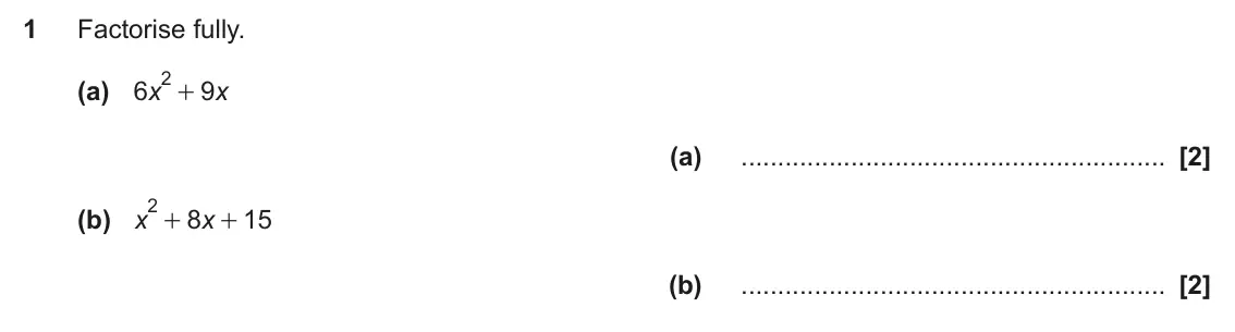 November 2024 Paper 4, question 1: Factorise fully. 2 + (a) 6 x 9 x (a) 2 + (b) x 8 x 15 + (b)