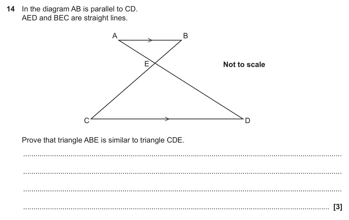 June 2019 Paper 5, question 14: In the diagram AB is parallel to CD. AED and BEC are straight lines. A B E Not to scale C D Prove that triangle ABE is similar to triangle CDE.