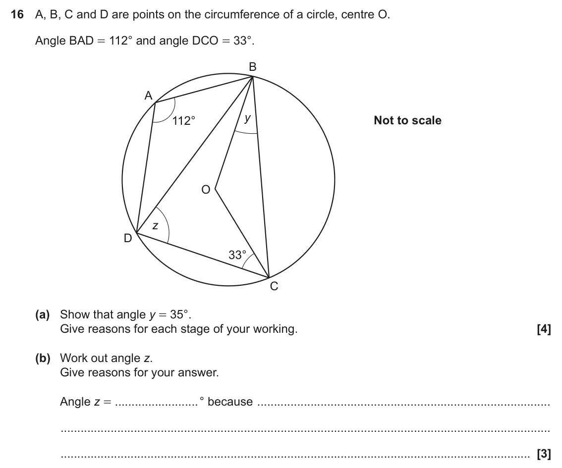 June 2019 Paper 5, question 16: A, B, C and D are points on the circumference of a circle, centre O. Angle BAD = 112° and angle DCO = 33°. B A y Not to scale 112° O z D 33° C (a) Show that ang
