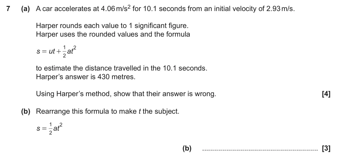 June 2022 Paper 5, question 7: Harper rounds each value to 1 significant figure. Harper uses the rounded values and the formula 1 2 s ut at = + 2 to estimate the distance travelled in the 10.