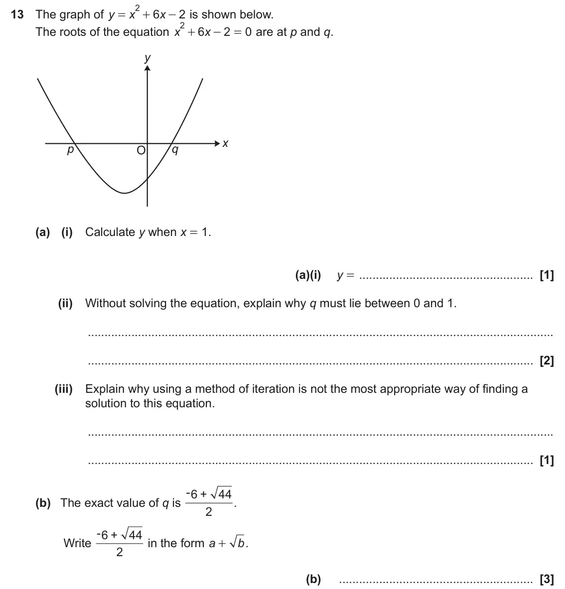 June 2022 Paper 5, question 13: The graph of y 6 2 is shown below. x x = + - 2 + The roots of the equation x 6 x 2 0 are at p and q. - = y x p q O (a) (i) Calculate y when x = 1. (a)(i) y = (i