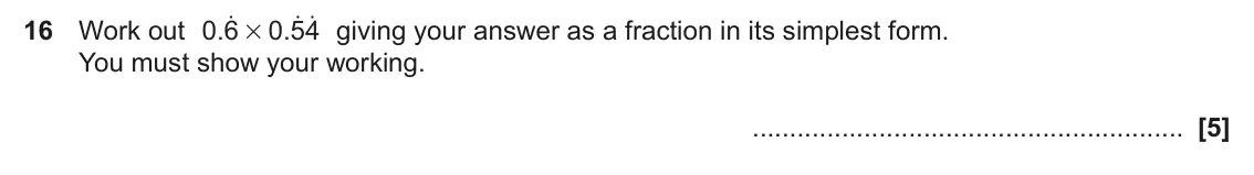 June 2022 Paper 5, question 16: Work out . 0 6 0 54 . # You must show your working.