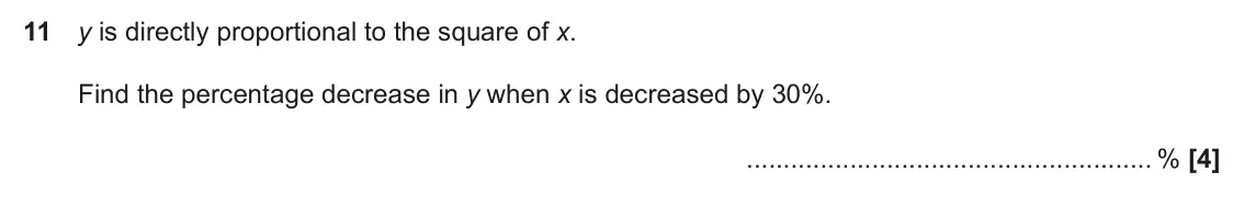 June 2023 Paper 5, question 11: y is directly proportional to the square of x. Find the percentage decrease in y when x is decreased by 30%. %