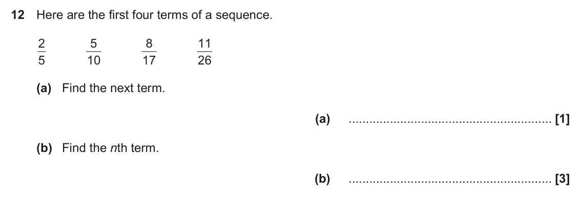 June 2023 Paper 5, question 12: Here are the first four terms of a sequence. 2 10 5 17 8 26 11 5 (a) Find the next term. (a) (b) Find the nth term. (b)