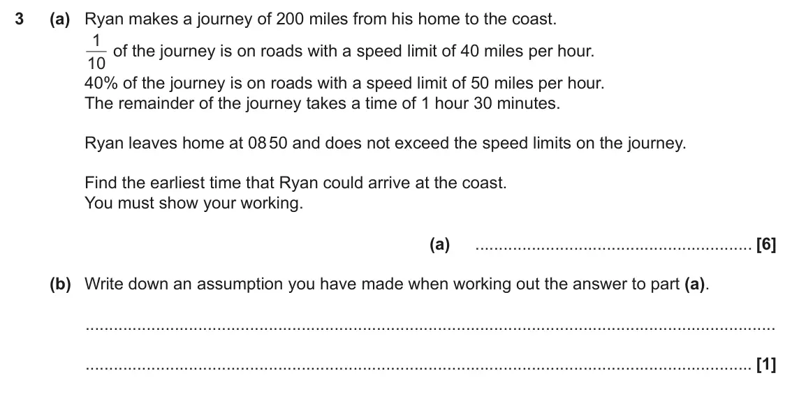 June 2024 Paper 5, question 3: (a) Ryan makes a journey of 200 miles from his home to the coast. 1 of the journey is on roads with a speed limit of 40 miles per hour. 10 40% of the journey is