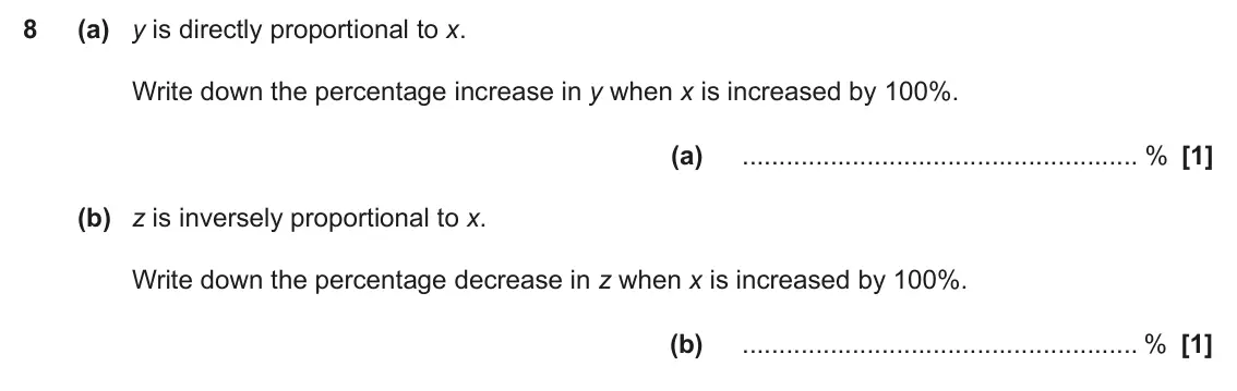 June 2024 Paper 5, question 8: (a) y is directly proportional to x. Write down the percentage increase in y when x is increased by 100%. (a) % (b) z is inversely proportional to x. Write down