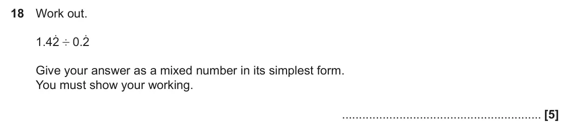 June 2025 Paper 5, question 18: Work out. o o 1 42 . 0 2 . ' Give your answer as a mixed number in its simplest form. You must show your working.