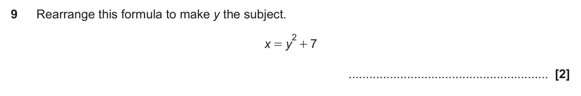 November 2018 Paper 5, question 9: Rearrange this formula to make y the subject. 2 x y 7 = +