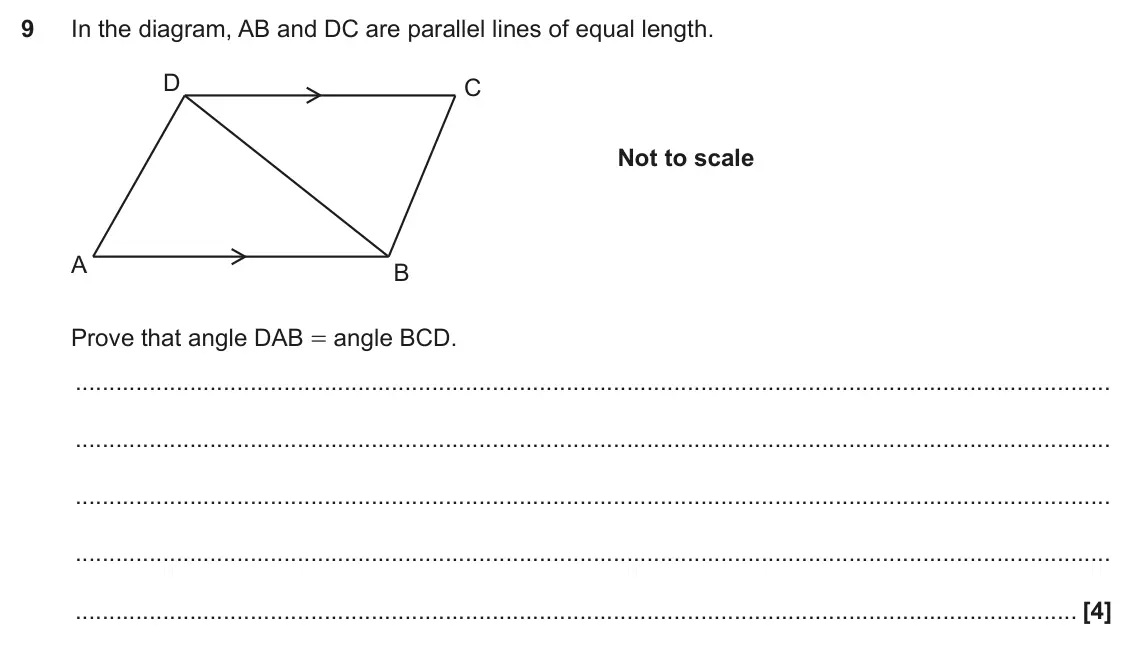 November 2020 Paper 5, question 9: In the diagram, AB and DC are parallel lines of equal length. D C Not to scale A B Prove that angle DAB = angle BCD.