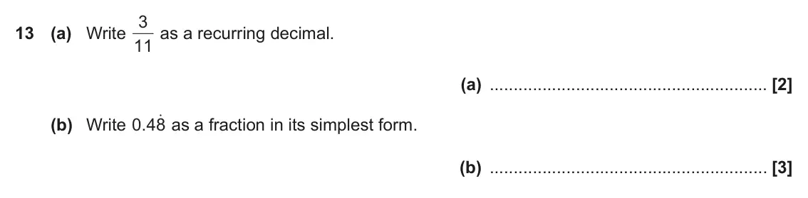 November 2021 Paper 5, question 13: (a) Write 11 (a) 0 48o as a fraction in its simplest form. (b) Write . (b)