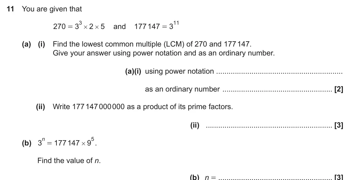 June 2019 Paper 6, question 11: You are given that 3 # 11 270 3 2 5 and 177147 3 = = # (a) (i) Find the lowest common multiple (LCM) of 270 and 177 147. Give your answer using power notation a
