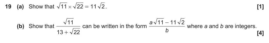 June 2023 Paper 6, question 19: (a) Show that 11 22 11 2 . = # 11 can be written in the form a 11 11 2 - (b) Show that where a and b are integers. b 13 22 +