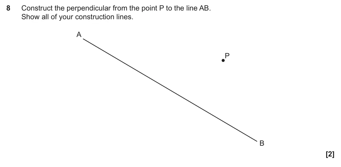 June 2025 Paper 6, question 8: Construct the perpendicular from the point P to the line AB. Show all of your construction lines. A P B