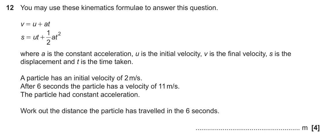 June 2025 Paper 6, question 12: You may use these kinematics formulae to answer this question. v u at = + 1 2 s ut at = + 2 where a is the constant acceleration, u is the initial velocity, v i