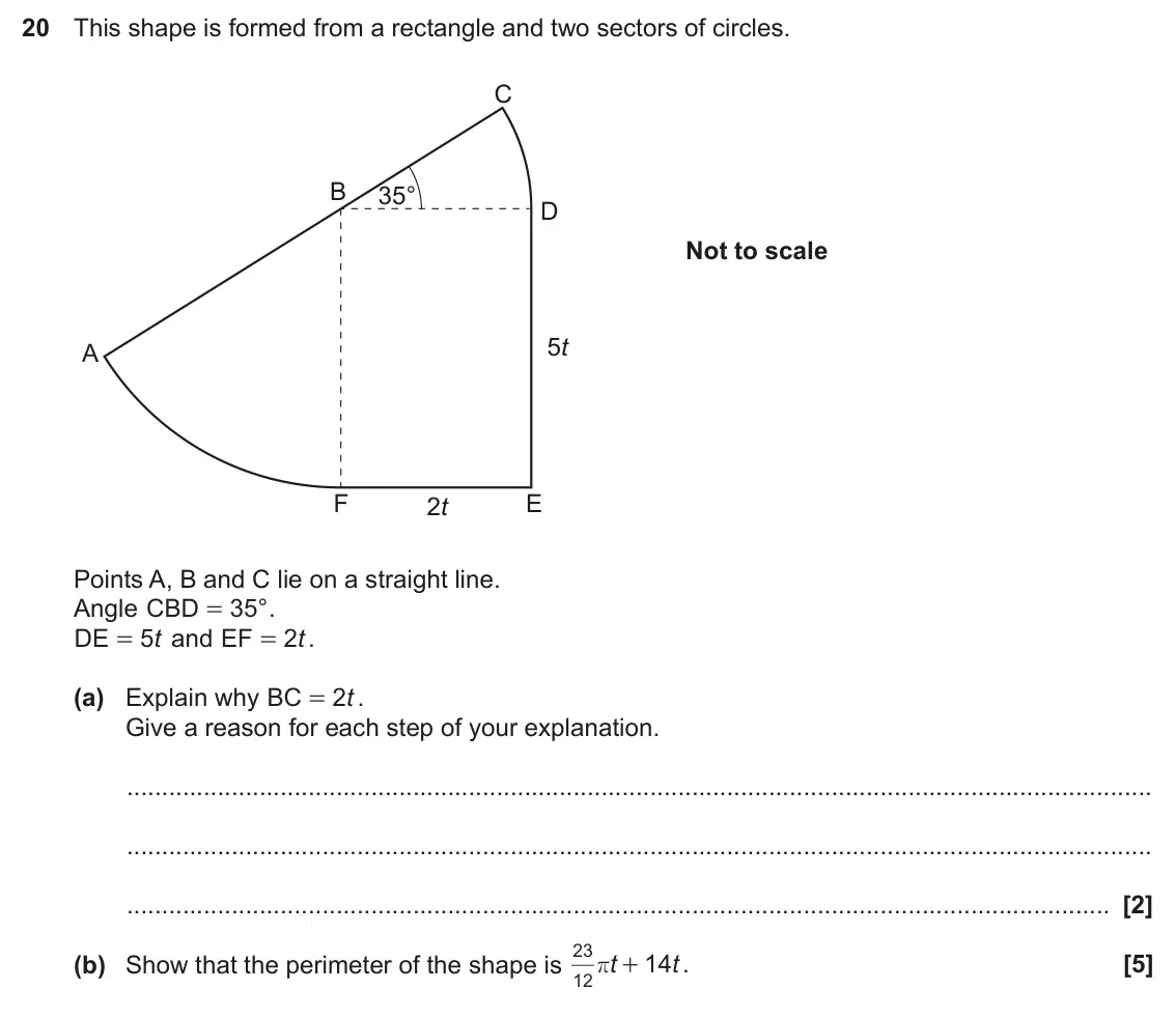 November 2023 Paper 6, question 20: This shape is formed from a rectangle and two sectors of circles. C B 35° D Not to scale 5t A F E 2t Points A, B and C lie on a straight line. Angle CB D 3 ° 5