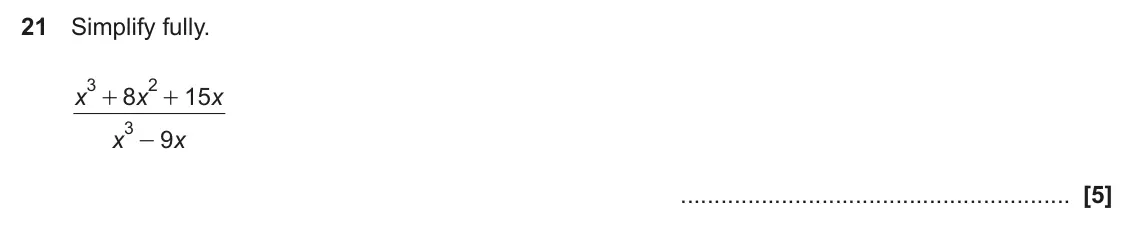 November 2023 Paper 6, question 21: Simplify fully. 3 2 x 8 x 15 x + + 3 x 9 x -
