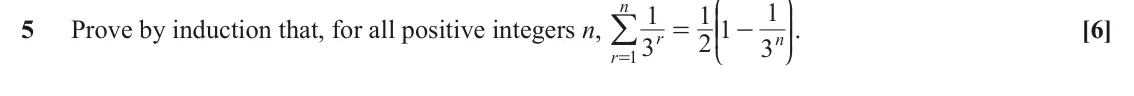 June 2019 AS Core Pure, question 5: J N n 1 1 1 1 / KK OO 5 Prove by induction that, for all positive integers n, . [6] = - r 2 n 3 3 r 1 L P =