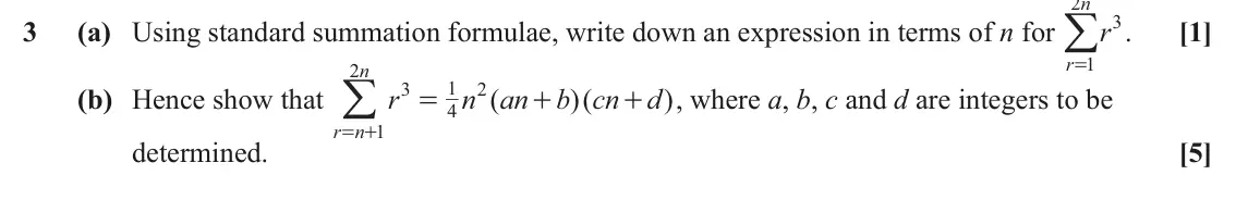 June 2024 AS Core Pure, question 3: n =/ 3 3 (a) Using standard summation formulae, write down an expression in terms of n for r . [1] r 1 2 n = +/ 3 1 2 (b) Hence show that r n ( an b cn )( d ) ,