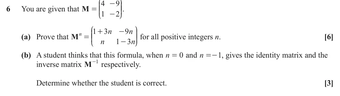 June 2024 AS Core Pure, question 6: J N 4 9 - KK OO. 6 You are given that M = 1 2 - L P J N n n 1 3 9 + - n = KK OO for all positive integers n. (a) Prove that M [6] n 1 3 n - L P (b) A student th