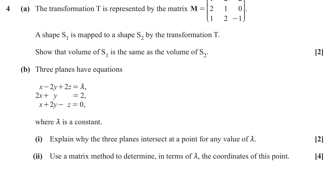 June 2025 AS Core Pure, question 4: K O 4 (a) The transformation T is represented by the matrix M 2 1 0 OO. = KK 1 2 1 - L P A shape S1 is mapped to a shape S2 by the transformation T. Show that v