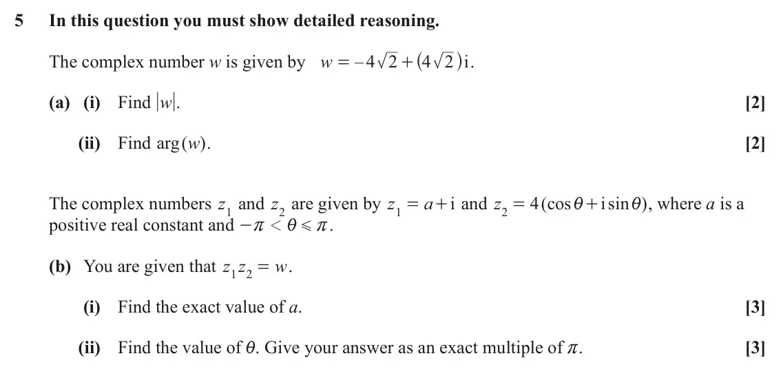 June 2025 AS Core Pure, question 5: In this question you must show detailed reasoning. + ^ h . The complex number w is given by w – 4 2 4 2 i = (a) (i) Find w . [2] (ii) Find arg w . ( ) [2] The c