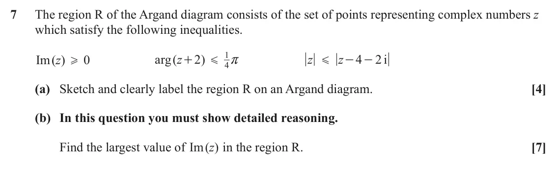 June 2025 AS Core Pure, question 7: The region R of the Argand diagram consists of the set of points representing complex numbers z which satisfy the following inequalities. 1 Im z ( ) 0 arg z ( 2
