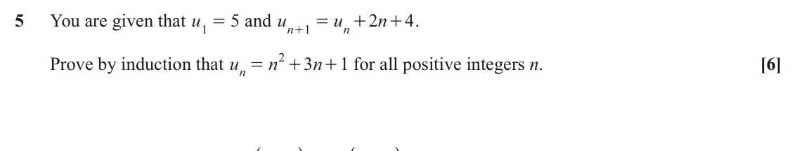 November 2020 AS Core Pure, question 5: You are given that u 1 = and u 5 u 2 n 4 . 1 = + + n n + 2 Prove by induction that u n 3 n + for all positive integers n. 1 [6] = + n