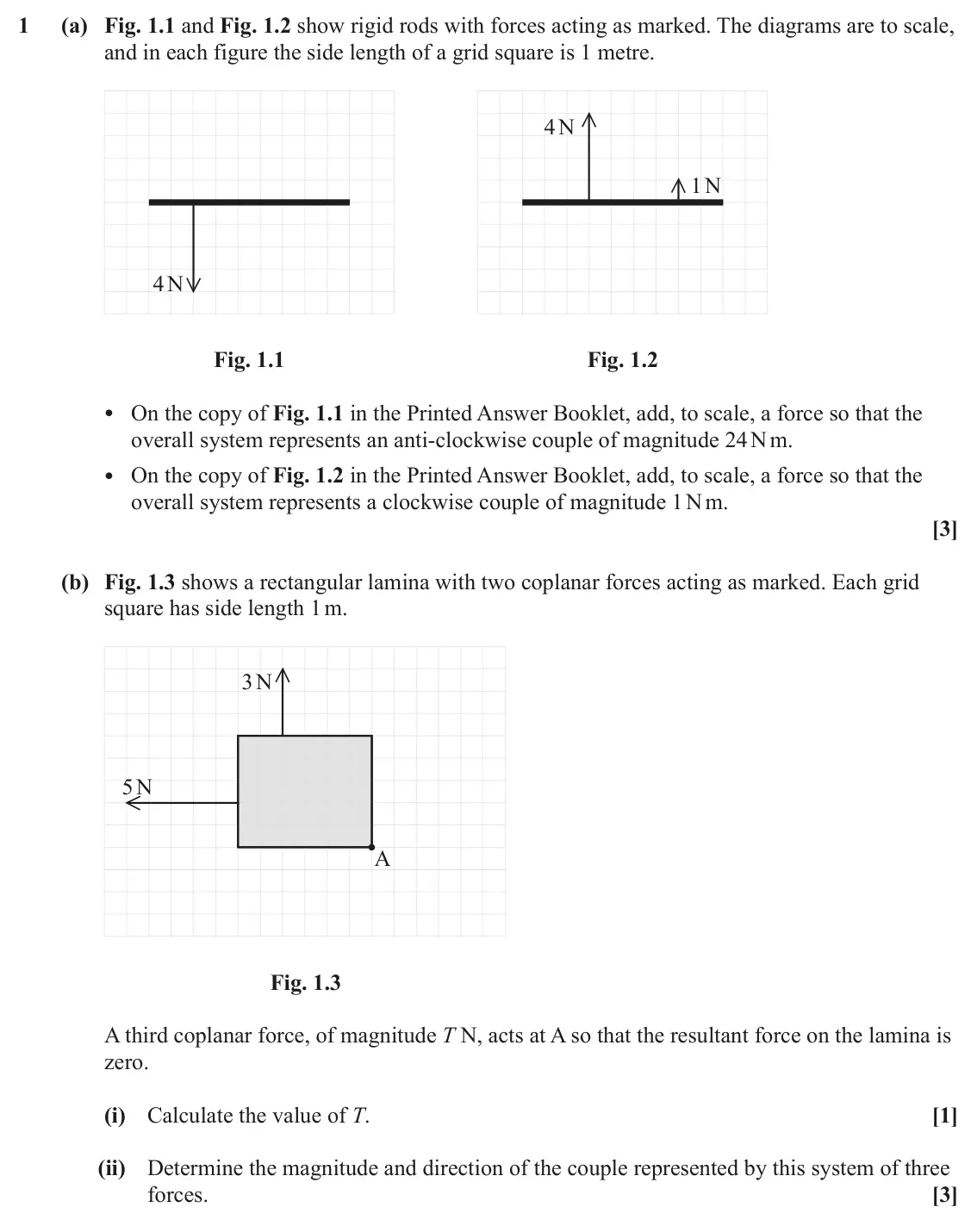 June 2022 AS Mechanics A, question 1: (a) Fig. 1.1 and Fig. 1.2 show rigid rods with forces acting as marked. The diagrams are to scale, and in each figure the side length of a grid square is 1 metr