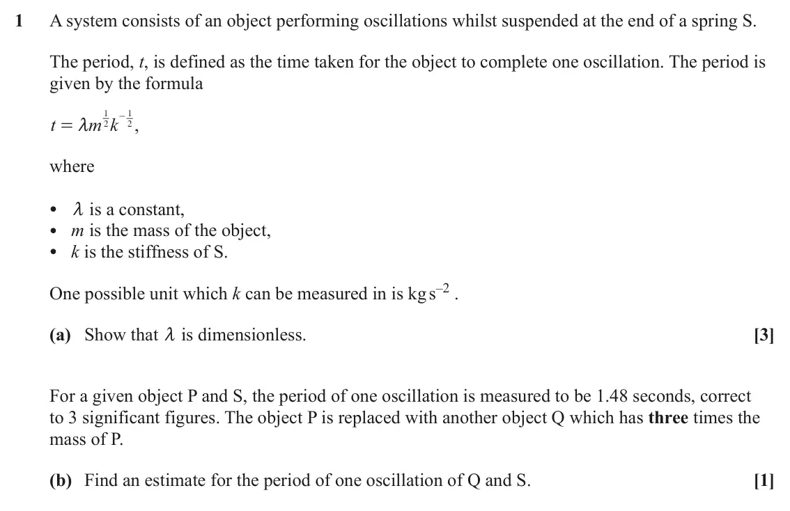 June 2025 AS Mechanics A, question 1: A system consists of an object performing oscillations whilst suspended at the end of a spring S. The period, t, is defined as the time taken for the object to