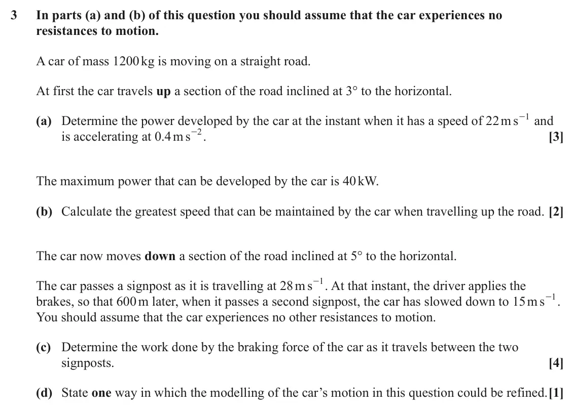 June 2025 AS Mechanics A, question 3: In parts (a) and (b) of this question you should assume that the car experiences no resistances to motion. A car of mass 1200 kg is moving on a straight road. A