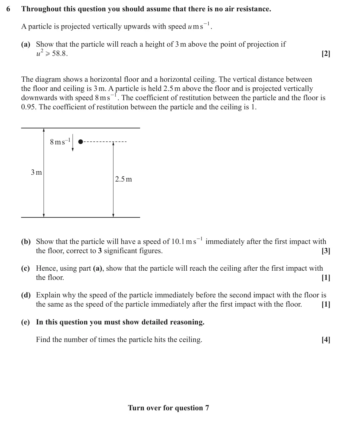 June 2025 AS Mechanics A, question 6: Throughout this question you should assume that there is no air resistance. - . A particle is projected vertically upwards with speed u m s 1 (a) Show that the