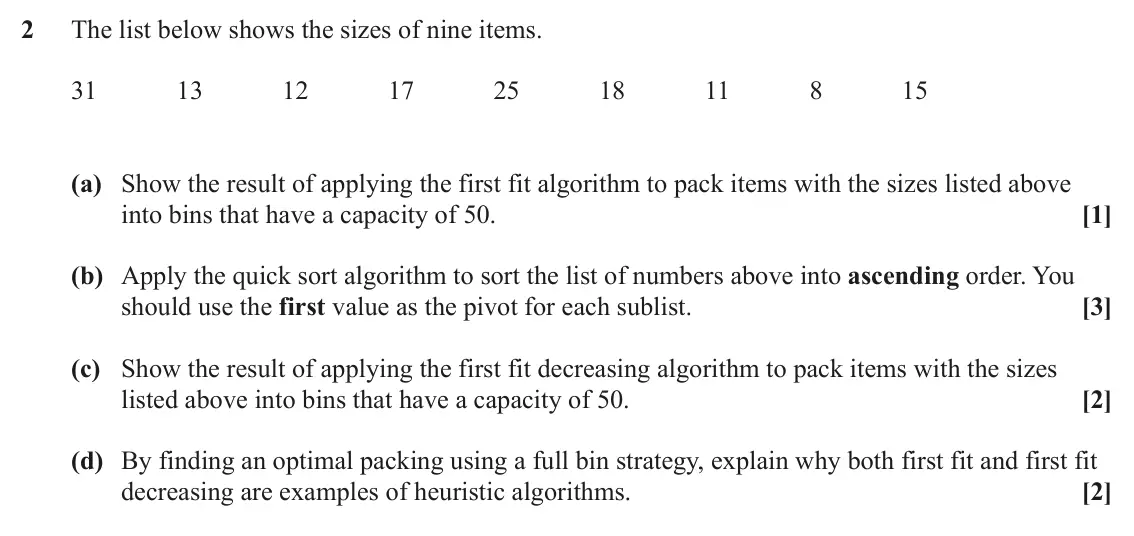 June 2024 AS Modelling with Algorithms, question 2: The list below shows the sizes of nine items. 31 13 12 17 25 18 11 8 15 (a) Show the result of applying the first fit algorithm to pack items with the sizes lis