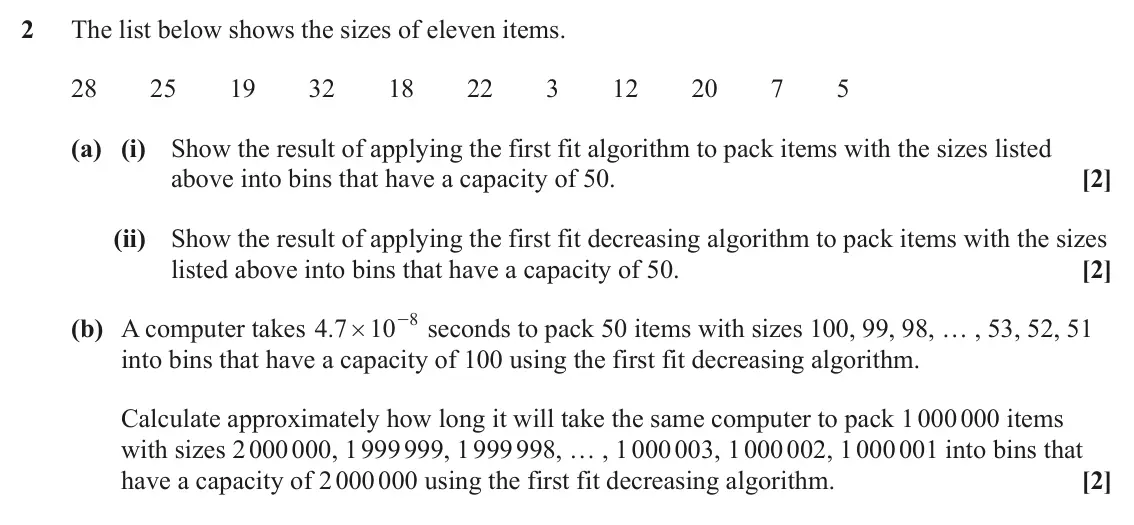 June 2025 AS Modelling with Algorithms, question 2: The list below shows the sizes of eleven items. 28 25 19 32 18 22 3 12 20 7 5 (a) (i) Show the result of applying the first fit algorithm to pack items with the