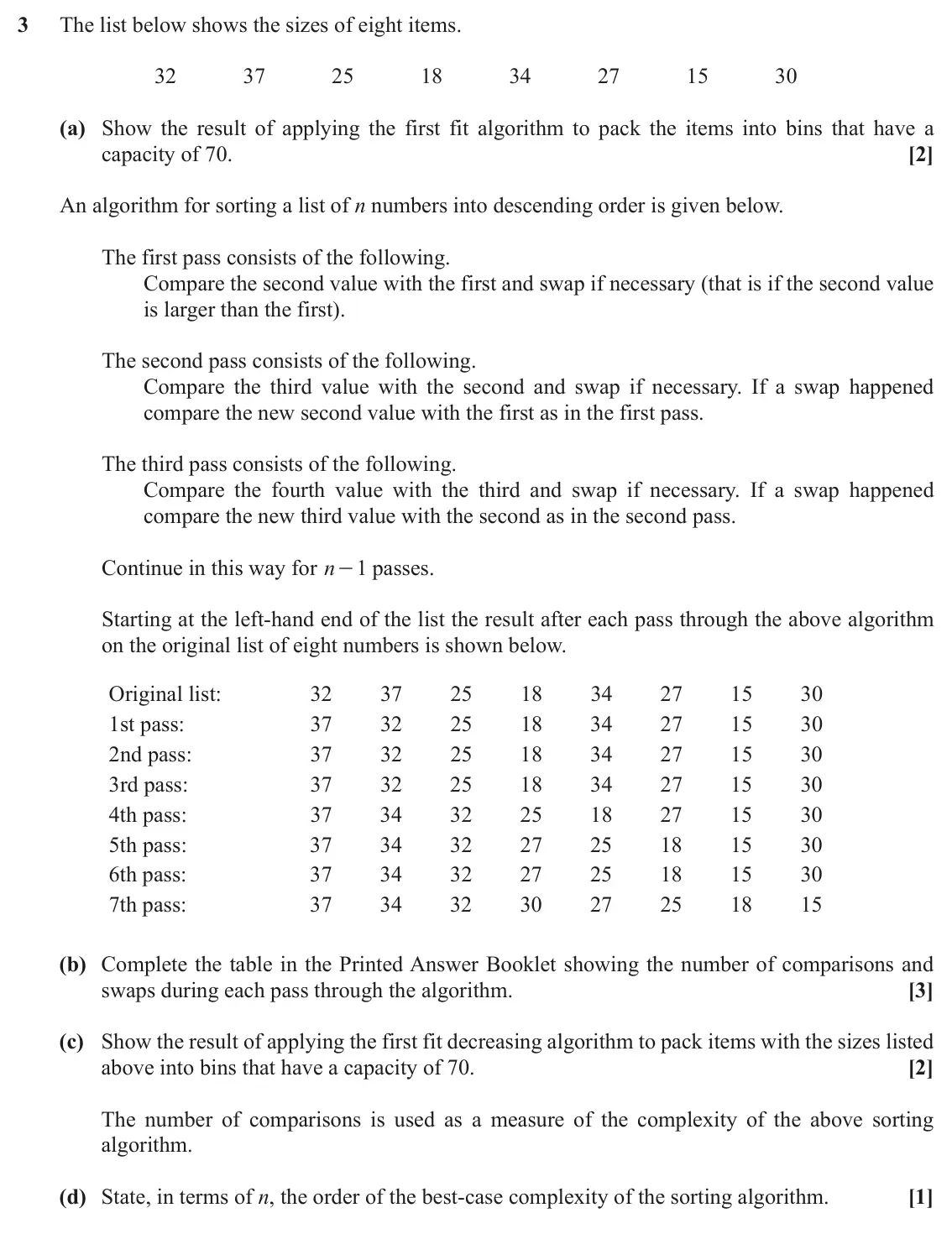 November 2020 AS Modelling with Algorithms, question 3: The list below shows the sizes of eight items. 32 37 25 18 34 27 15 30 (a) Show the result of applying the first fit algorithm to pack the items into bins that 