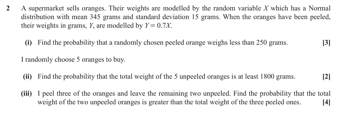 June 2018 AS Statistics B, question 2: A supermarket sells oranges. Their weights are modelled by the random variable X which has a Normal distribution with mean 345 grams and standard deviation 15 g
