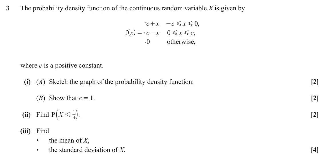 June 2018 AS Statistics B, question 3: The probability density function of the continuous random variable X is given by c x c x 0 , + - G G * ^ h x c x x c f 0 , = - G G 0 otherwise, where c is a pos